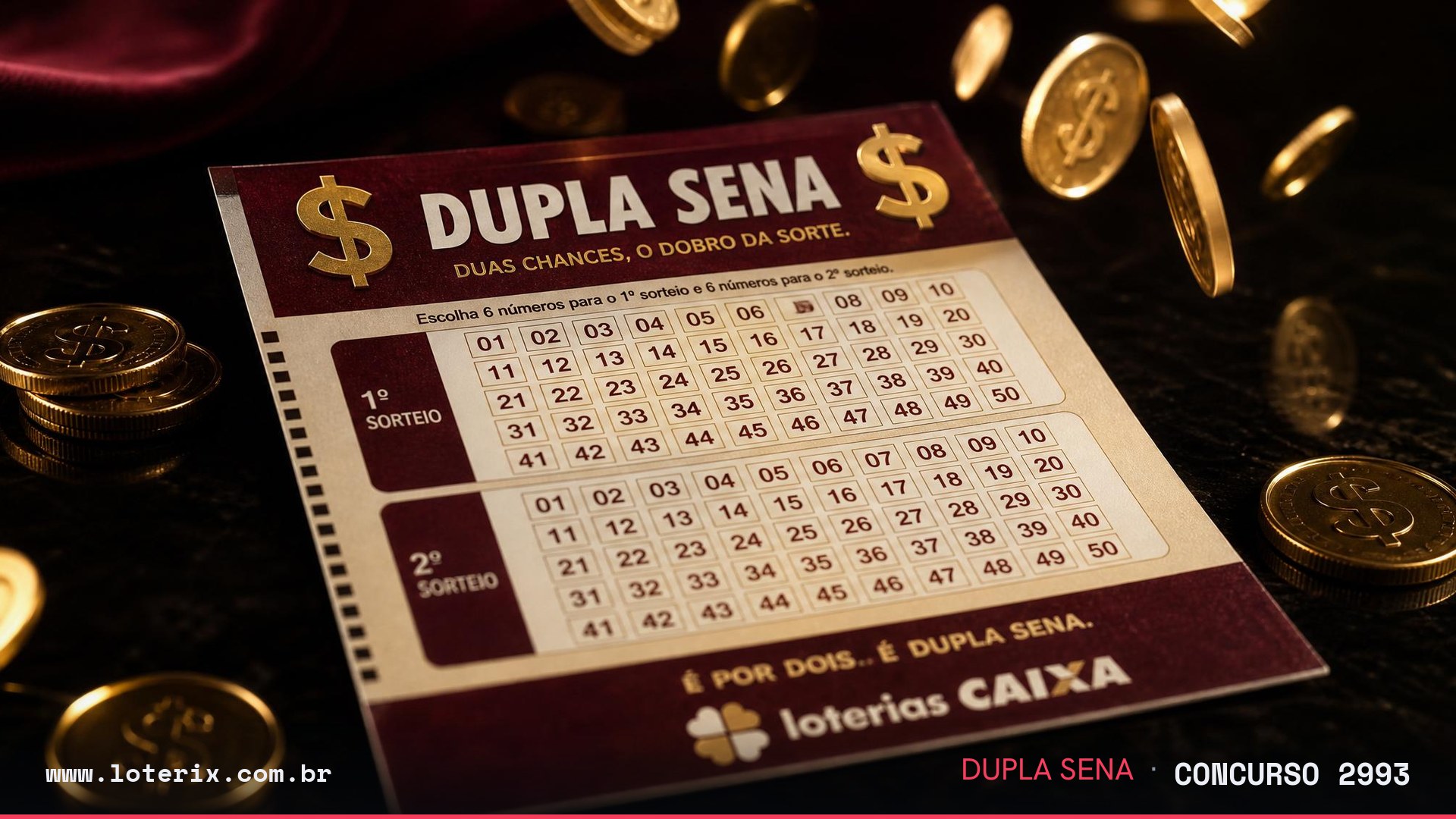 Dezenas sorteadas da Dupla Sena 2993: 03, 07, 08, 11, 28, 50