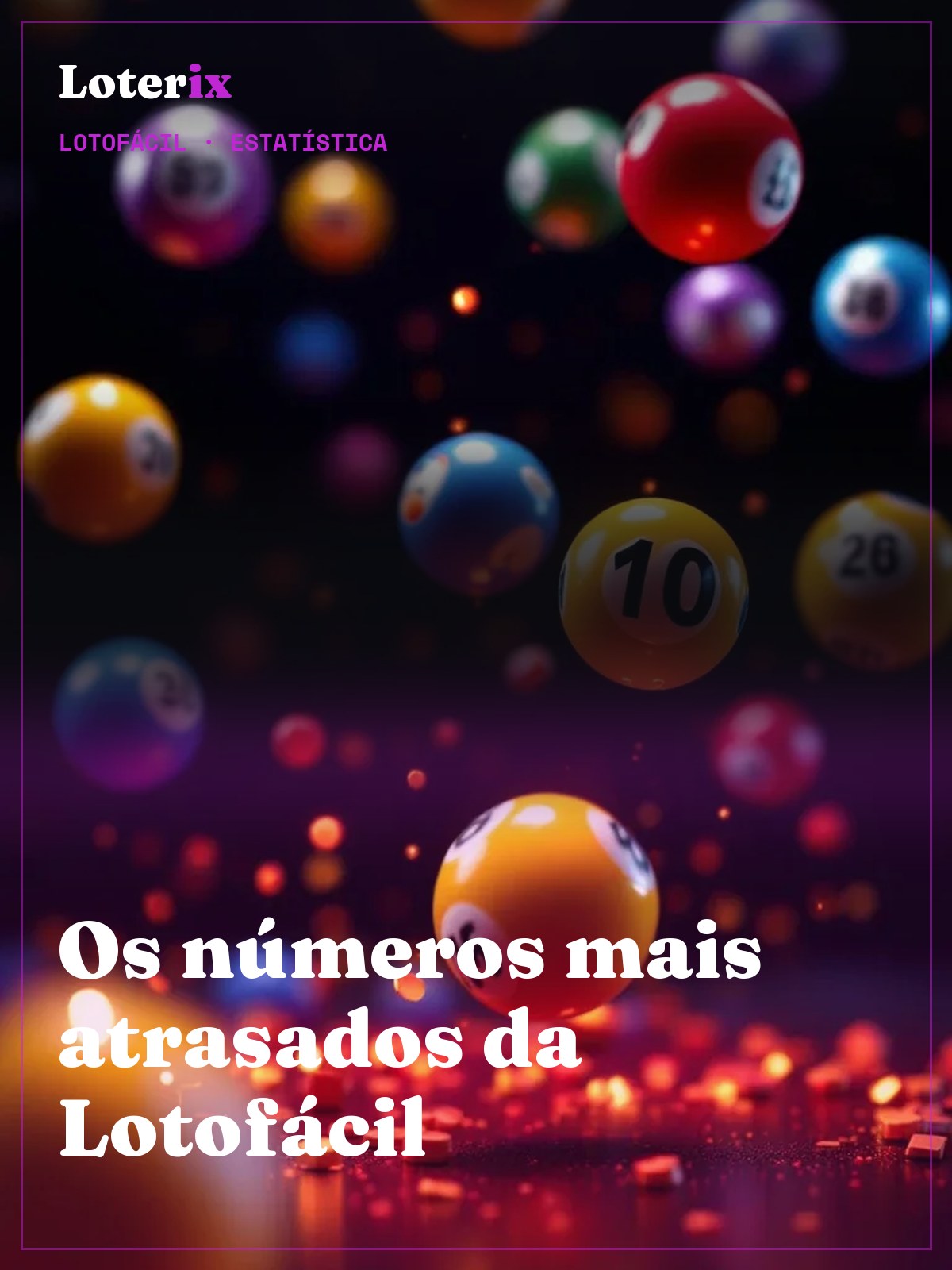 Lotofácil: Números Mais Atrasados · Veja Agora