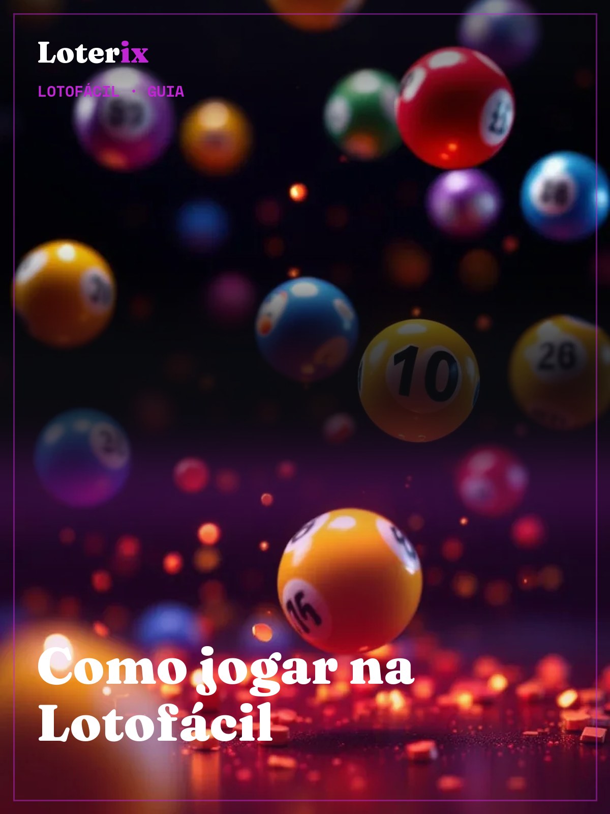 Como Jogar na Lotofácil: Guia Passo a Passo
