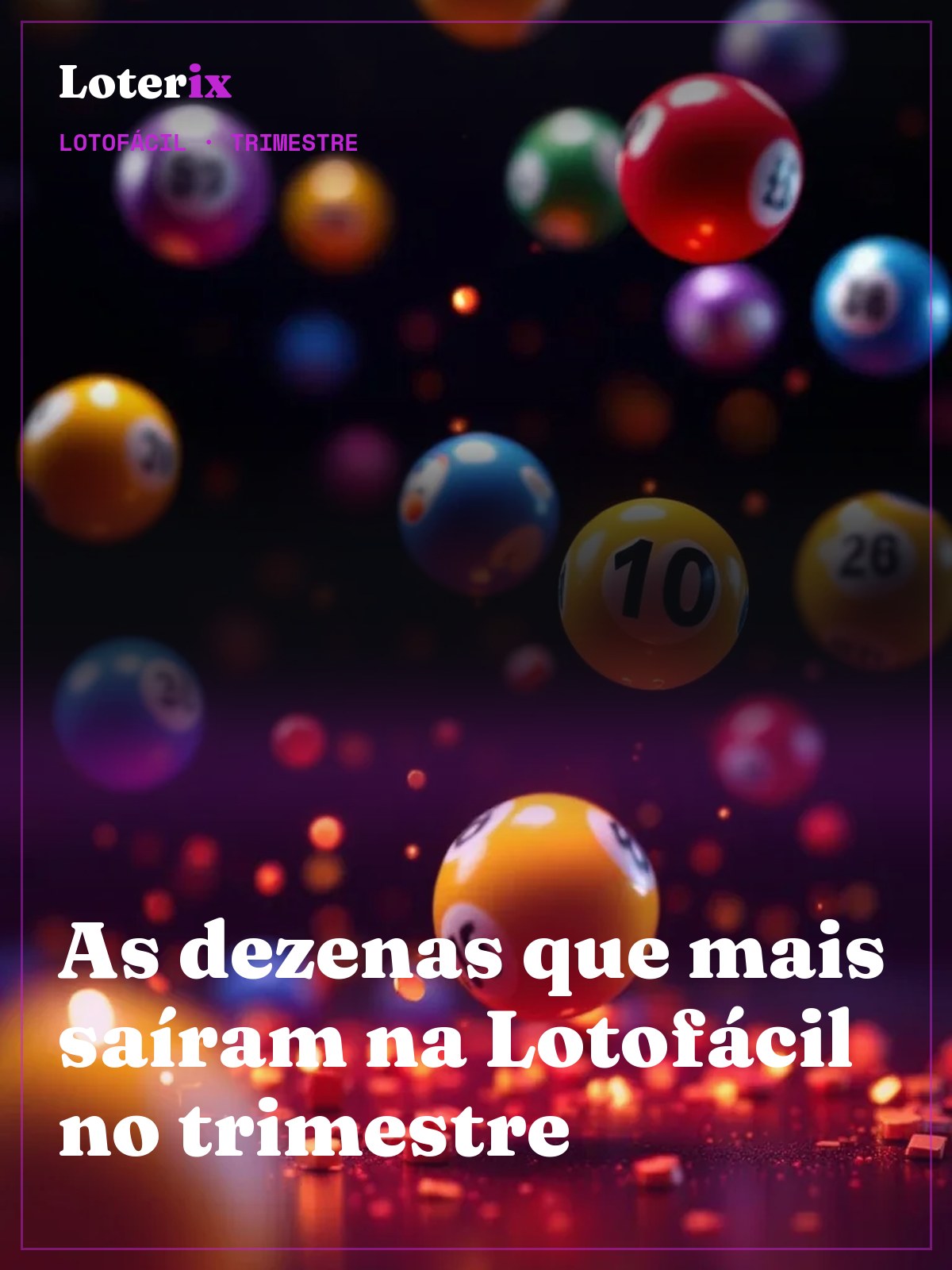 As 12 dezenas mais sorteadas da Lotofácil neste trimestre